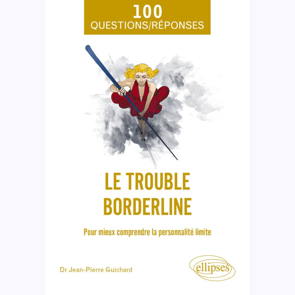 Le trouble borderline : 100 questions/réponses